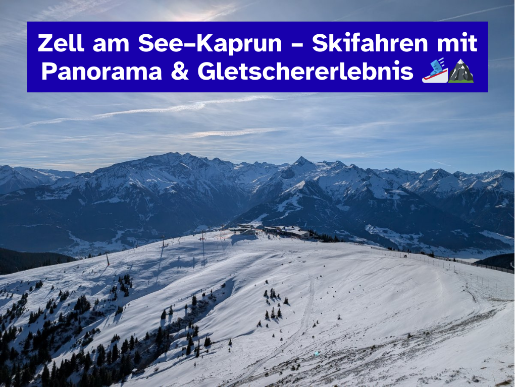 Zell am See–Kaprun – Skifahren mit Panorama & Gletschererlebnis